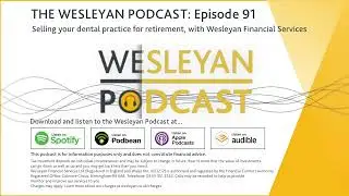 PODCAST - Selling your dental practice for retirement, with Wesleyan Financial Services