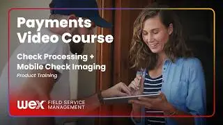 WEX FSM Software Feature | Check Processing + Mobile Check Imaging