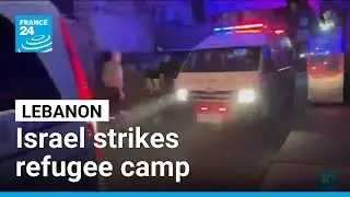 Israeli airstrike on a Palestinian refugee camp in Lebanon kills 13 people &bull; FRANCE 24 English