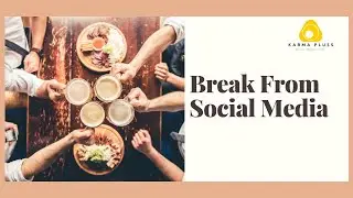 Benefits of Disconnecting From Social Media || Karma Pluss App IOS & Android