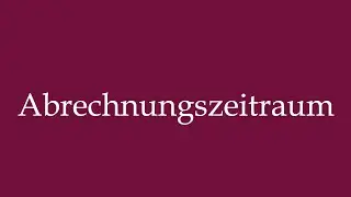 How to Pronounce ''Abrechnungszeitraum'' (Billing period) Correctly in German