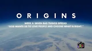 Origins Week 4 (KKTV) When bad things spread