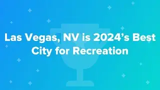 Las Vegas, NV is 2024&rsquo;s Best City for Recreation