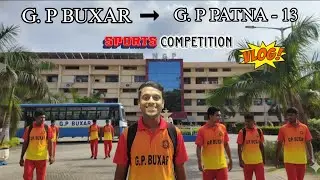 Sports Journey Begins | G.P. Buxar to G.P. Patna 13 😀 | 😬First Time at G.P. Patna 13 for Sports! 😁