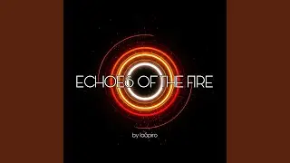 Echoes of the Fire