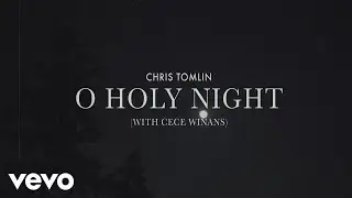 Chris Tomlin - O Holy Night (Lyric Video) with Cece Winans