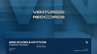 Mind Echoes & Kryptone - Through the Seas [Venture Records]