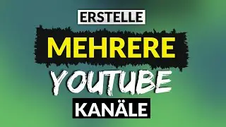 Wie man mehrere Youtube Kan&auml;le in einem Konto erstellt