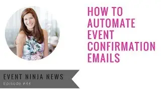 [Event Ninja News] How to Automate Event Confirmation Emails