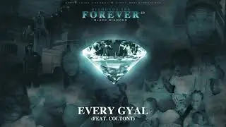 Black Diamond, Colton T - Every Gyal (Track 3 - Diamonds Are Forever)