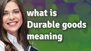 Durable goods | meaning of Durable goods