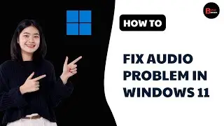 How to Fix Audio Problem in Windows 11
