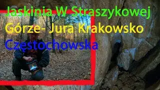 Jaskinia W Straszykowej Górze Jura Krakowsko Częstochowska