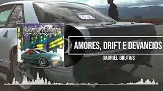 Gabriel Brutais - Amores, Drift e Devaneios