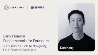 Early Finance Fundamentals for Founders with Dan Kang, VP Finance at Mercury