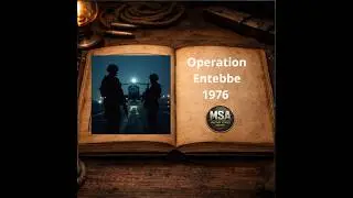 Operation Entebbe 1976  The High Risk Rescue Mission That Changed Counterterrorism/MSA
