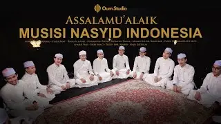 ASSALAMU'ALAIK - OUM STUDIO || MUSISI NASYID INDONESIA