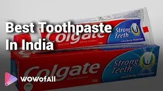 Best Toothpaste in India: Complete List with Features, Price Range & Details
