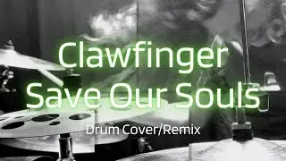 Kev Hickman - Clawfinger - Save Our Souls (Drum Cover/Remix)