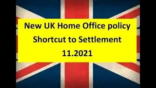 New - UK Home Office Policy - Shortcut to Settlement visa 11.2021
