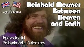 Episode 10 of the Reinhold Messner TV Series, Peitlerkofel  - Dolomites,   English subtitles