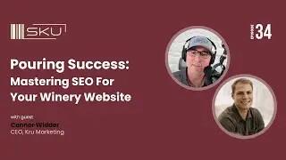 Ep 34: Pouring Success: Mastering SEO for Your Winery Website