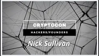 Cryptocon [0]: Nick Sullivan on the future of crypto