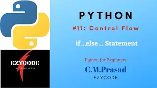 #11: Control Flow | if...else... Statement in Python | Simple Example for beginners | C.M.Prasad