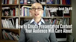 Presentation Quick Tip #8 - How to Create Presentation Content Your Audience Will Care About
