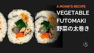 Real Sushi, No Fish: A Monk&rsquo;s Futomaki Recipe