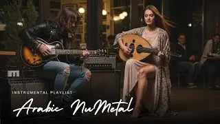 ARABIC NU METAL INSTRUMENTALS | Best Arabic Instrumental Music 