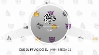 Cue DJ ft Acido DJ - Mini Mega 13 (Flowremix 2017)