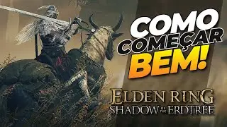 Elden Ring DLC - Como COMEÇAR BEM e ficar FORTE no COMEÇO da DLC! - Shadow of the Erdtree