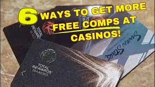 SIX WAYS  TO GET COMPS AT CASINOS!