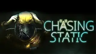 Chasing Static Полное прохождение на русском