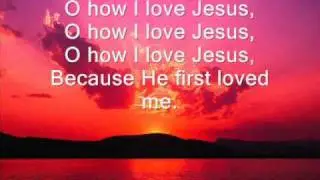 O How I Love Jesus
