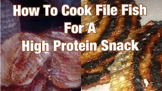 High Protein Snack - How To Cook File Fish