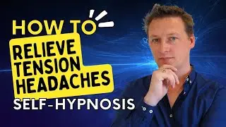 RELIEVE TENSION HEADACHES WITH SELF HYPNOSIS: Short eCourse By Hypnotherapy Trainer Dan Jones