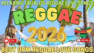 RELAXING NONSTOP FILIPINO REGGAE MIX 2026🍁TAGALOG REGGAE LOVE SONGS🍀️BEST OPM REGGAE HITS PLAYLIST🎻