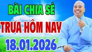 BÀI CHIA SẺ TRƯA HÔM NAY 18.1.2026 (MỚI NHẤT) #cusihienduc