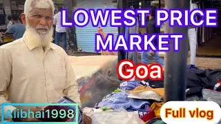 LOWEST PRICE MARKET IN GOA|GOA MARKET|MAPUSA MARKET GOA|ALIBHAI1998