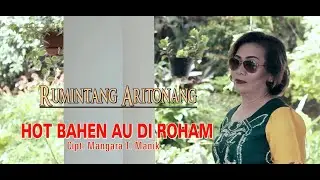 RUMINTANG ARITONANG - HOT BAHEN AU DIROHAMI