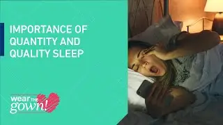 Wear the Gown: Importance of Quantity and Quality Sleep