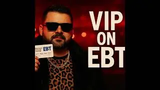 VIP on EBT &ndash; Drip So Hard, SNAP Approved It
