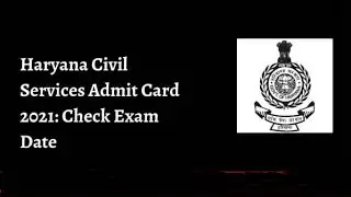 HPSC HCS 2021 ADMIT CARD LINK|| From Official Site|| देखिए आ गयी ||