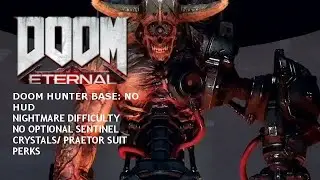 DOOM Eternal Nightmare: No HUD, No Sentinel Crystals And No Preator Upgrades Part 4:DOOM Hunter Base