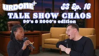 URDONE S3 Ep. 16 - TALK SHOW CHAOS – 90s & 2000s Edition