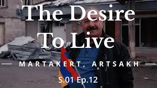 THE DESIRE TO LIVE: Martakert, Artsakh S1E12 DOCUMENTARY (Armenian with English subtitles)