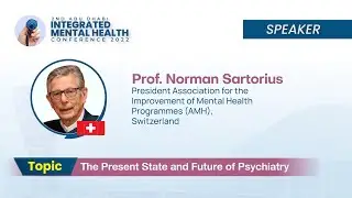 Prof. Norman Sartorius - The Present State and Future of Psychiatry