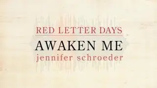 Jennifer Schroeder - Awaken Me - Red Letter Days - Lyric Video